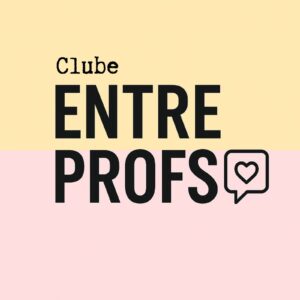 CLUBE DE ASSINATURA - ENTRE PROFS